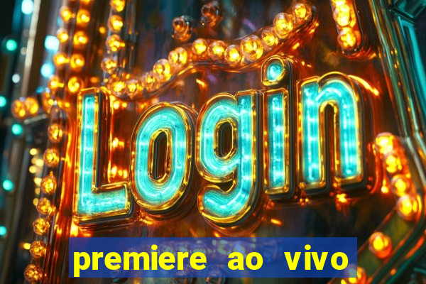 premiere ao vivo em hd